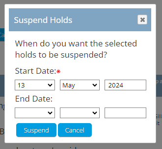 A dialogue box asks, when do you want the selected holds to be suspended? The start date is prefilled and the end date is blank.