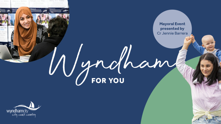 Wyndham for You! Mayoral Event presented by the Mayor of Wyndham City