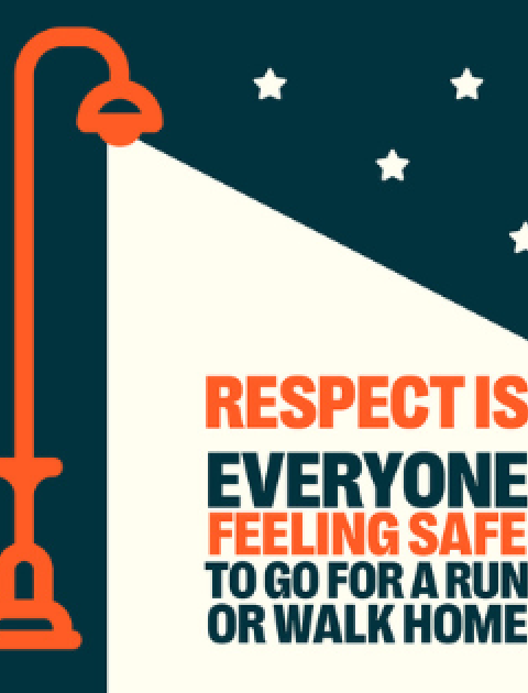 Text: “Respect is creating communities where everyone feels safe to go for a run or walk home at night.” Graphic of orange lamp post shining light on the text. Stars and moon in the sky above.