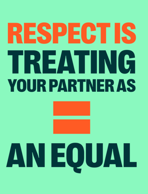 Respect is treating your partner as an equal