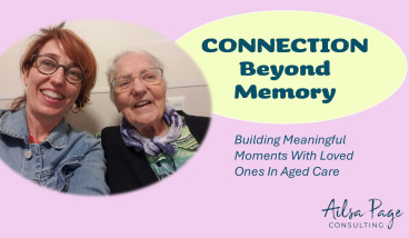 Connection Beyond Memory: Building Meaningful Moments With Loved Ones in Aged Care